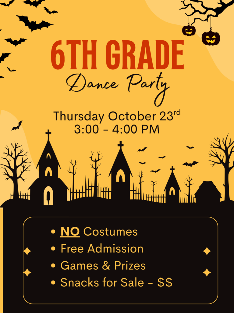 6th Grade Dance Party on October 23rd from 3:00 to 4:00 PM. No costumes, free admission, games, and snacks for sale.